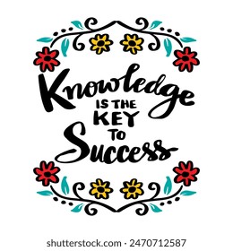 Knowledge is the key to success. Hand drawn lettering . Vector illustration.