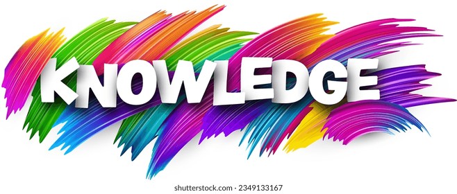 Knowledge paper word sign with colorful spectrum paint brush strokes over white. Vector illustration.