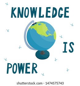 Knowledge is power poster. Inspirational poster for education with school globe. The concept of knowledge. Vector illustration isolated on white background.