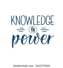 Knowledge is power quote. Handwritten vector text. Hand drawn lettering.