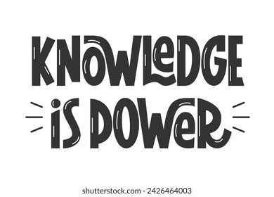 Knowledge is Power Text. Handwritten Educational Quote. Vector Hand Lettering of Phrase Knowledge is Power. Motivation for Learning and Self Development.