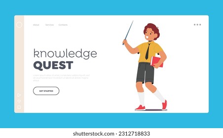 Knowledge Quest Landing Page Template. Studious Schoolboy Holding Books And A Pointer, Ready To Learn In Classroom. Smart Schoolkid Male Character Play in Teacher. Cartoon People Vector Illustration