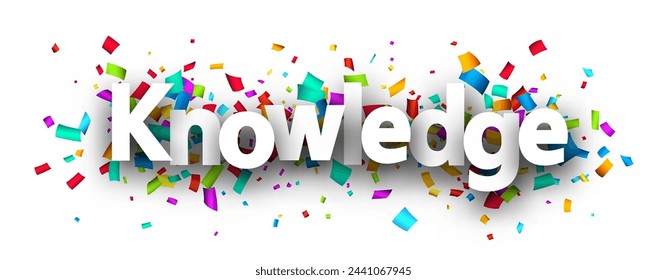 Knowledge sign over colorful cut out ribbon confetti background. Design element. Vector illustration.