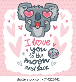 Koala bear character in love with hearts and lettering calligraphy text. I love you to the moon and back. Hand drawn illustration in cartoon style for greeting card, poster, banner, print, invitation