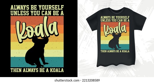 Koala Lover Man And Woman Funny Cute Koala Bear Retro Vintage Koala T-Shirt Design 