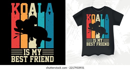 Koala Is My Best Friend Funny Cute Koala Bear Retro Vintage Koala T-Shirt Design