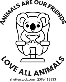 A koala sitting in a car seat with the words "animals are our friends" written around it