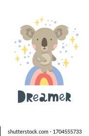 Koala sitting on a rainbow  and with the inscription Dreamer. Vector illustration. Excellent for for kids, design of postcards, posters, stickers and so on.