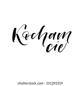 Kocham cie postcard. I love you in Polish. Phrase for Valentine's day. Ink illustration. Modern brush calligraphy. Isolated on white background.