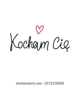 Kocham cię. Simple handwritten phrase "I love you" in Polish language. Lettering. Minimalist calligraphy.