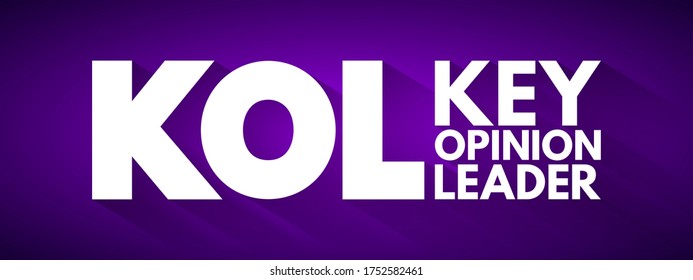 KOL - Key Opinion Leader Is A Trusted, Well-respected Influencer With Proven Experience And Expertise In A Particular Field, Acronym Concept Background