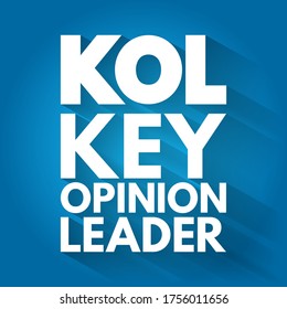 KOL - Key Opinion Leader Is A Trusted, Well-respected Influencer With Proven Experience And Expertise In A Particular Field, Acronym Concept Background