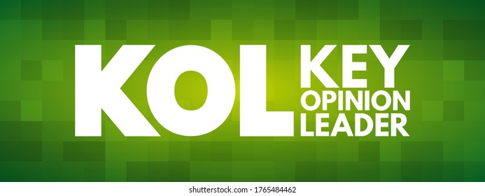 KOL - Key Opinion Leader Is A Trusted, Well-respected Influencer With Proven Experience And Expertise In A Particular Field, Acronym Concept Background