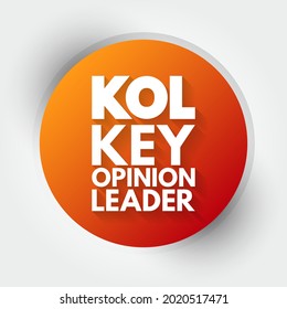 KOL - Key Opinion Leader Is A Trusted, Well-respected Influencer With Proven Experience And Expertise In A Particular Field, Acronym Concept Background