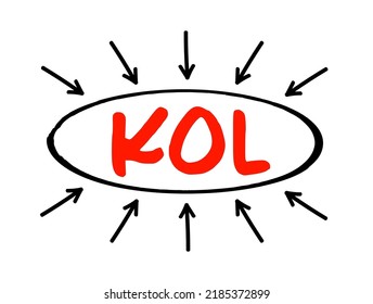 KOL - Key Opinion Leader Is A Trusted, Well-respected Influencer With Proven Experience And Expertise In A Particular Field, Acronym Concept With Arrows