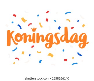 Koningsdag in the Netherlands. Dutch national holiday celebrating King's birthday. Lettering design with confetti decoration.