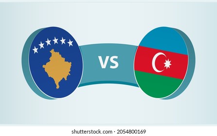 Kosovo versus Azerbaijan, team sports competition concept. Round flag of countries.