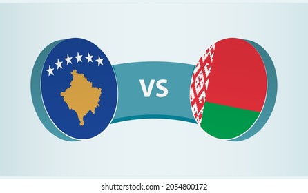 Kosovo versus Belarus, team sports competition concept. Round flag of countries.