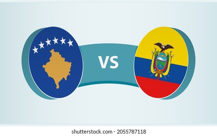Kosovo versus Ecuador, team sports competition concept. Round flag of countries.