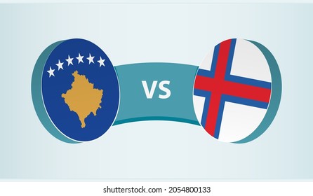 Kosovo versus Faroe Islands, team sports competition concept. Round flag of countries.
