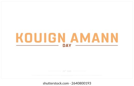 Kouign Amann Day design on white background, Typographic Design of Kouign Amann Day, Vector Design of Kouign Amann Day, Kouign Amann Day