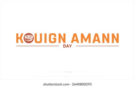 Kouign Amann Day design on white background, Typographic Design of Kouign Amann Day, Vector Design of Kouign Amann Day, Kouign Amann Day