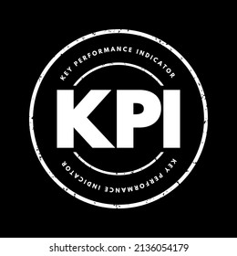 KPI Key Performance Indicator - type of performance measurement, evaluate the success of an organization or of a particular activity in which it engages, acronym text stamp