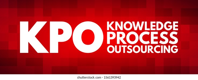KPO Knowledge Process Outsourcing - information-related business activities and integral part of a company's value chain, acronym text concept background