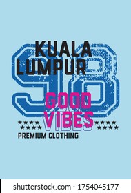 kuala lumpur good vibes,t-shirt design fashion vector