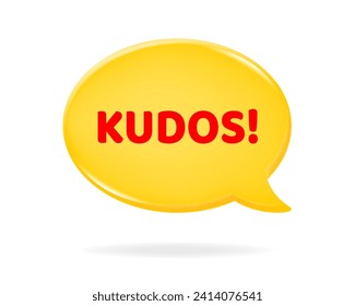 Kudos! 3d vector illustration of a yellow speech bubble with red text on it. Motivational quote. Yellow oval textbox