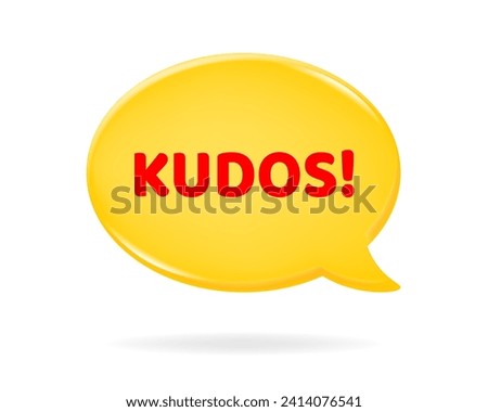Kudos! 3d vector illustration of a yellow speech bubble with red text on it. Motivational quote. Yellow oval textbox