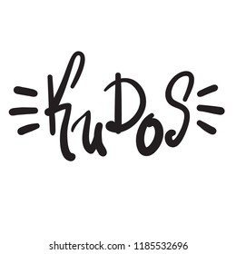 Kudos - emotional handwritten fancy quote, American slang, urban dictionary. Print for poster, t-shirt, bag, logo, postcard, flyer, sticker, sweatshirt, cup, badge. Funny original simple vector