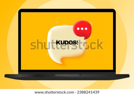 Kudos. Speech bubble with text. 3d illustration. Text banner in the modern laptop. Advertising on the computer