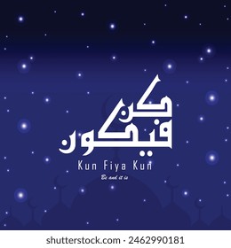 Kun Fiya Kun (Be and It is) Arabic Calligraphy fonts, with Beatiful Background