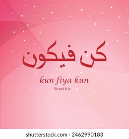 Kun Fiya Kun (Be and It is) Arabic Calligraphy fonts, with Beatiful Background