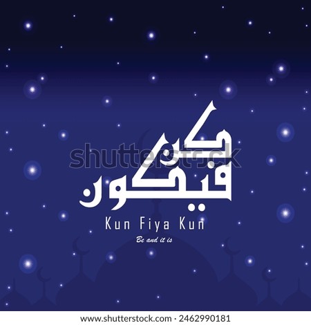 Kun Fiya Kun (Be and It is) Arabic Calligraphy fonts, with Beatiful Background