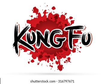 Kung Fu Text On Splash Blood Graphic Vector.