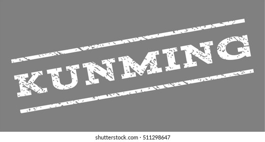 Kunming watermark stamp. Text caption between parallel lines with grunge design style. Rubber seal stamp with unclean texture. Vector white color ink imprint on a gray background.