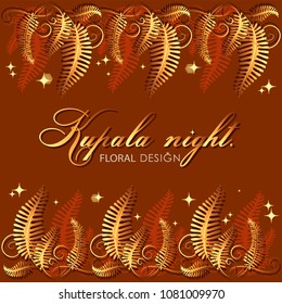 Kupala night. Blooming of the fern. Poster, frame, greeting card with flower leaves and place for text. The image can be used to decorate invitations to a holiday, a wedding, thematic cards.