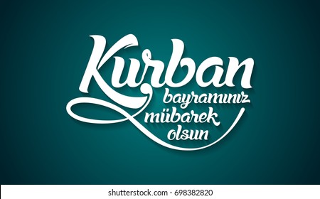 Kurban bayramininiz mubarek olsun. Translation from turkish: Happy Feast of the Sacrifice