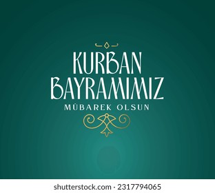 Kurban Bayramınız Kutlu Olsun. Translation: (Eid al-Adha Mubarak) Feast of the Sacrifice Greeting.  Holy days of muslim community.