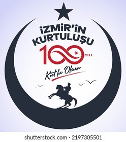 izmir’in kurtulusu 100.yil kutlu olsun. Translation: 100th anniversary of izmir's liberation from enemy occupation. 100 years. Logo type.