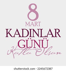 Kadınlar Günü Kutlu Olsun, 8 Mart (Eng: Happy International Women's Day, March 8)