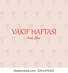 Vakıf Haftası Kutlu Olsun. Translation: December 3-9, Happy Foundation Week 