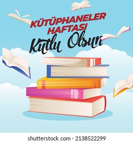 Kütüphaneler Haftası Kutlu Olsun Translation:"Happy Libraries Week"