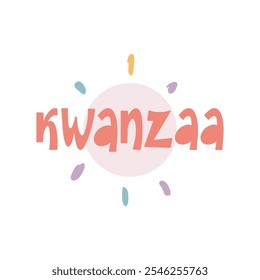 Kwanzaa. Handwritten vector lettering. Unique hand drawn nursery poster. Cute phrases. Ink brush calligraphy. Scandinavian nordic style quote. Poster design, t-shirt print. Illustration art