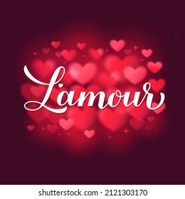 L amour calligraphy hand lettering on red blurred hearts background. Love in French. Valentines day typography poster. Vector template for banner, postcard, greeting card, flyer, etc.