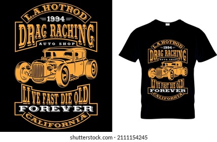 L. A Hot Rod 1994 Drag Racing Auto Shop Live Fast Die Old Forever California T-Shirt Design. Hot Rod Vector.
