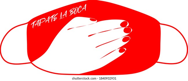 "Tápate la boca" is the Spanish translation of "cover your mouth" - this is the name of a face mask on a red background white hand. Print on t-shirts, protective mask during the pandemic. Halloween. 