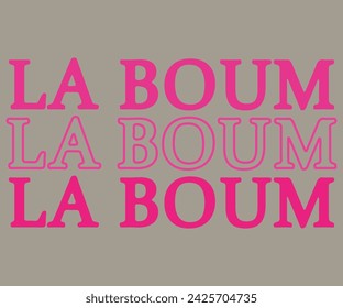 La Boum (the Party)Slogan for Fashion, Card and Poster Prints, tee shirt hoody-vector